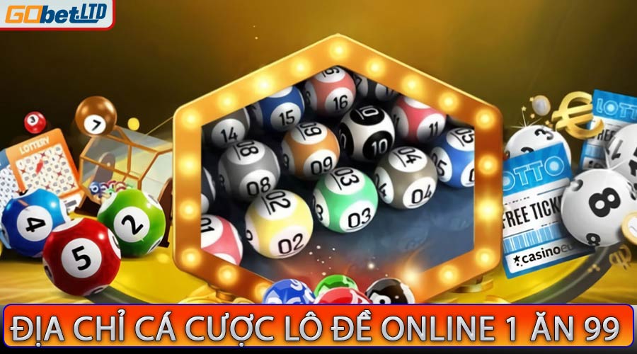 Địa chỉ cá cược lô đề online 1 ăn 99