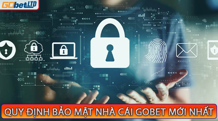 Quy Định Bảo Mật - Nội Dung Bảo Mật Nhà Cái Gobet 2025
