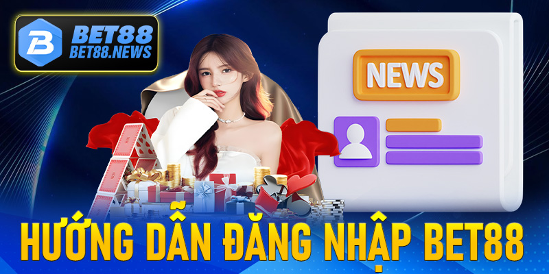 Đăng nhập Bet88, tham gia trải nghiệm săn quà cực đỉnh