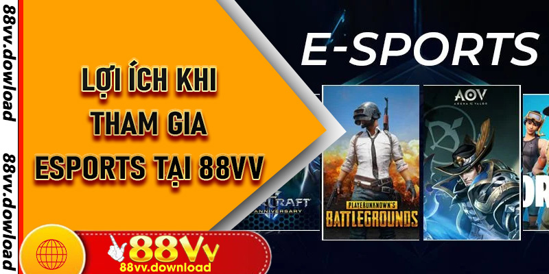 Lợi ích khi tham gia Esports tại 88vv