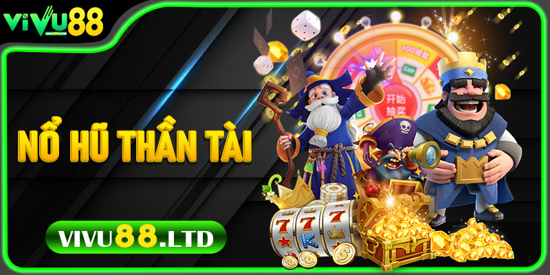 Nổ Hũ Thần Tài – Tựa Game Slot Mang Lại May Mắn Cực Lớn Tại Vivu88